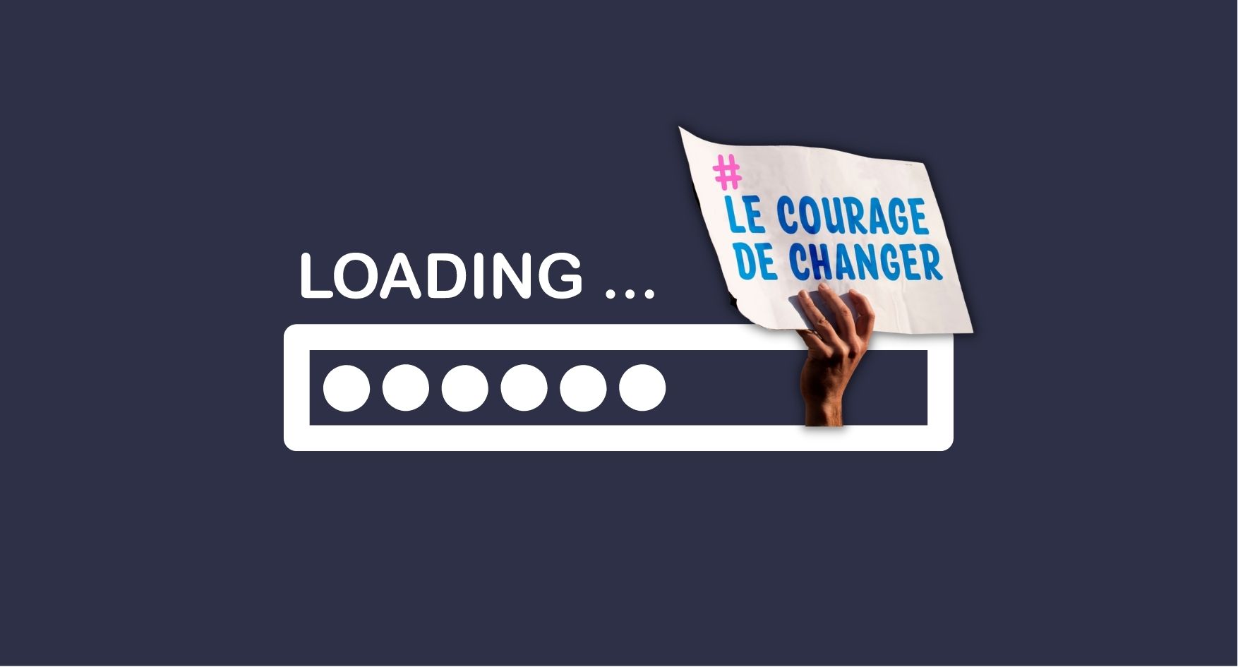 loading - le courage de changer
